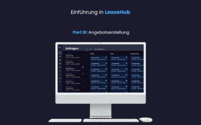 Einführung LeaseHub: Part III Die wichtigsten Funktionen Schritt für Schritt
